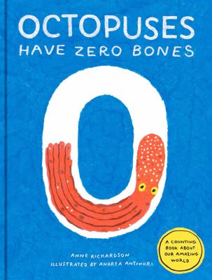 Octopuses Have Zero Bones : A Counting Book about Our Amazing World (Math for Curious Kids, Illustrated Science for Kids)