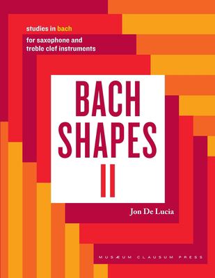 Bach Shapes II : Studies in Bach for Saxophone: Studies in Bach