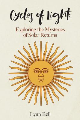 Cycles of Light : Exploring the Mysteries of Solar Returns