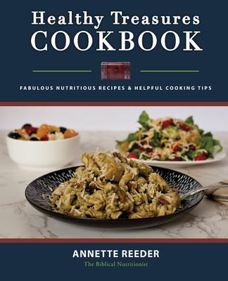 Healthy Treasures Cookbook 2nd Edition : Fabulous Nutritious Recipes and Helpful Cooking Tips