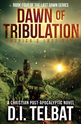 DAWN of TRIBULATION : America's Last Days