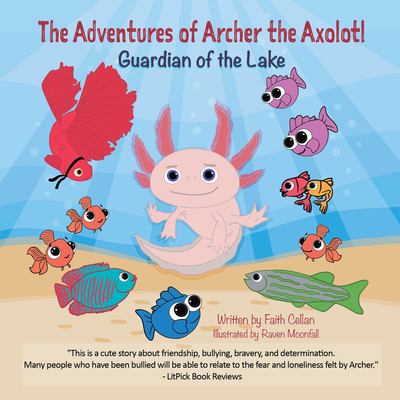 The Adventures of Archer the Axolotl : Guardian of the Lake