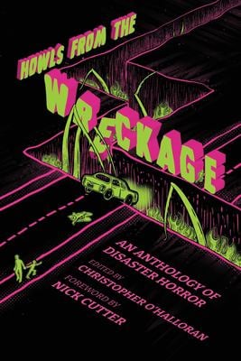 Howls from the Wreckage : An Anthology of Disaster Horror