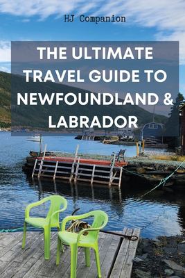The Ultimate Travel Guide to Newfoundland and Labrador