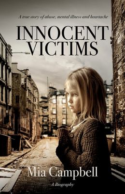 Innocent Victims : A True Story of Abuse, Mental Illness and Heartache
