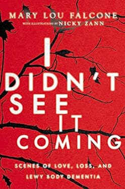 I Didn't See It Coming : Scenes of Love, Loss and Lewy Body Dementia