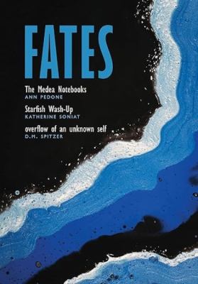 Fates : The Medea Notebooks; Starfish Wash-Up; and Overflow of an Unknown Self