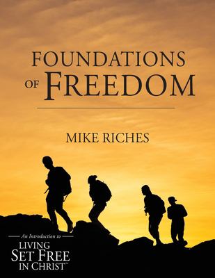 Foundations of Freedom : An Introduction to Living Set Free in Christ