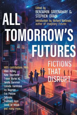 All Tomorrow's Futures : Fictions That Disrupt