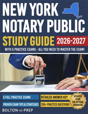 New York Notary Public Study Guide with 5 Practice Exams : 200 Practice Questions and 50+ Bonus Questions Included