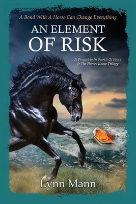 An Element of Risk : A Prequel to the Horses Know Trilogy