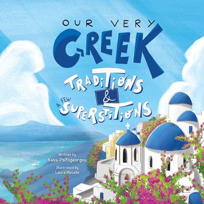 Our Very Greek Traditions and a Few Superstitions : A Journey Through the Year