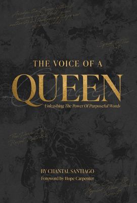 The Voice of a Queen : Unleashing the Power of Purposeful Words
