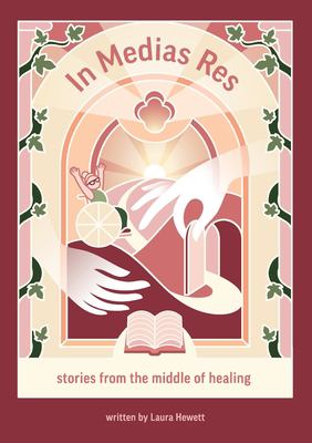 In Medias Res : Stories from the Middle of Healing