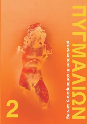 Pygmalion 2 : Provocations in Contemporary Carving
