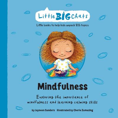 Mindfulness : Exploring the Importance of Mindfulness and Learning Calming Skills