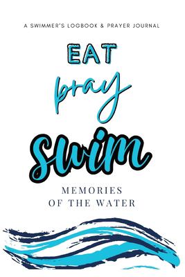 Eat, Pray, Swim : Memories of the Water