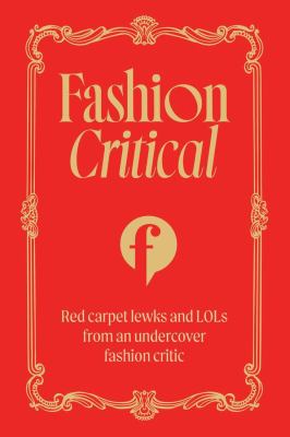 Fashion Critical : Red Carpet Lewks and LOLs from an Undercover Fashion Critic