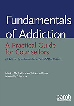 Fundamentals of Addiction : A Practical Guide for Counsellors