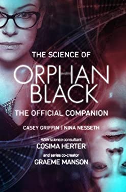 The Science of Orphan Black : The Official Companion