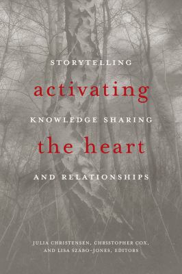Activating the Heart : Storytelling, Knowledge Sharing, and Relationship
