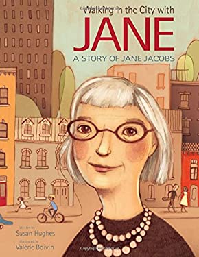 Walking in the City with Jane : A Story of Jane Jacobs