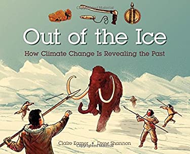 Out of the Ice : How Climate Change Is Revealing the Past