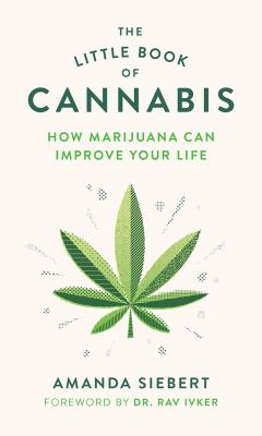 The Little Book of Cannabis : How Marijuana Can Improve Your Life