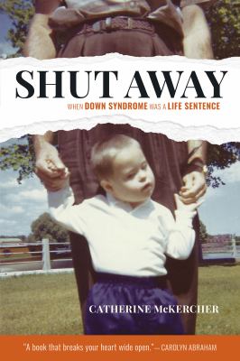 Shut Away : When down Syndrome Was a Life Sentence