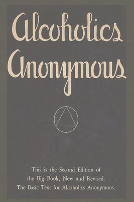 Alcoholics Anonymous : Second Edition of the Big Book, New and Revised. the Basic Text for Alcoholics Anonymous