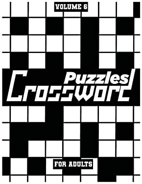 Crossword Puzzles for Adults, Volume 6 : Medium to High-Level Puzzles That Entertain and Challenge