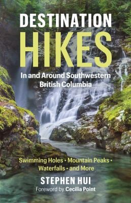 Destination Hikes : In and Around Southwestern British Columbia