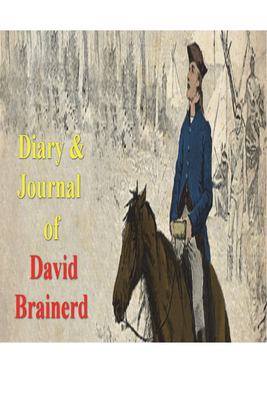 Diary and Journal of David Brainerd