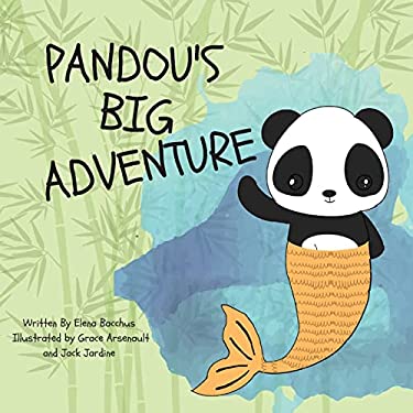 Pandou's Big Adventure : No Matter What, If You Are Brave and Don't Give up You Can Always Find a Friend