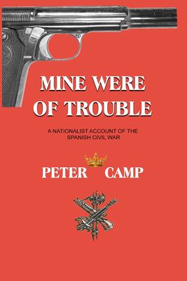 Mine Were of Trouble : A Nationalist Account of the Spanish Civil War