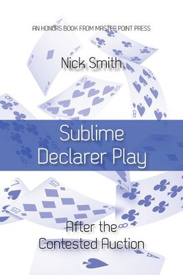 Sublime Declarer Play : After the Contested Auction