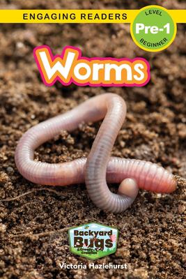 Worms : Backyard Bugs and Creepy-Crawlies (Engaging Readers, Level Pre-1)