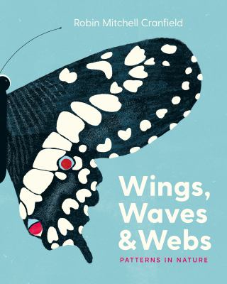 Wings, Waves and Webs : Patterns in Nature