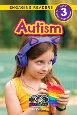 Autism : Understand Your Mind and Body (Engaging Readers, Level 3)