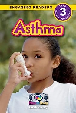 Asthma : Understand Your Mind and Body (Engaging Readers, Level 3)