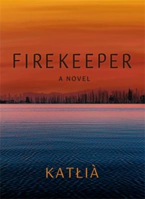 Firekeeper : A Novel