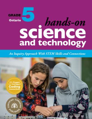 Hands-On Science and Technology for Ontario, Grade 5 : An Inquiry Approach with STEM Skills and Connections