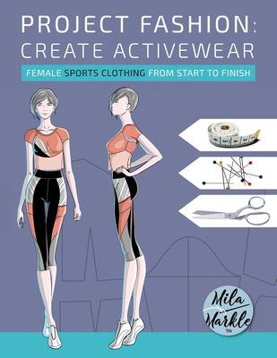 Project Fashion : Create Activewear (Female Sports Clothing from Start to Finish)