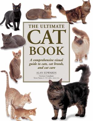 Ultimate Cat Book : A Comprehensive Visual Guide to Cats, Cat Breeds and Cat Care