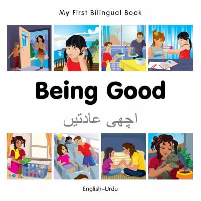 My First Bilingual Book-Being Good (English-Urdu)