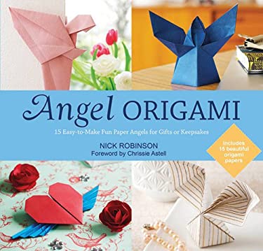 Angel Origami : 15 Paper Angels to Bring Peace, Joy and Healing into Your Life