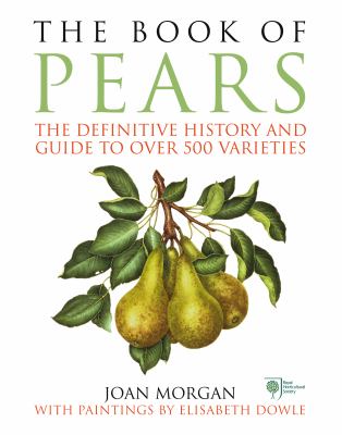 The Book of Pears : The Definitive History and Guide to over 500 Varieties