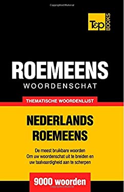 Thematische Woordenschat Nederlands-Roemeens - 9000 Woorden