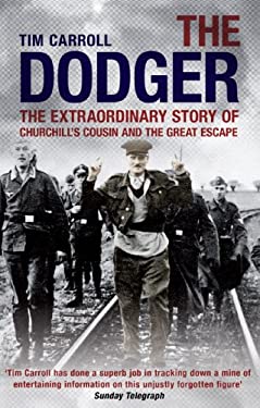 The Dodger : The Extraordinary Story of Churchill's Cousin and the Great Escape