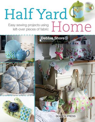 Half Yard# Home : Easy Sewing Projects Using Leftover Pieces of Fabric